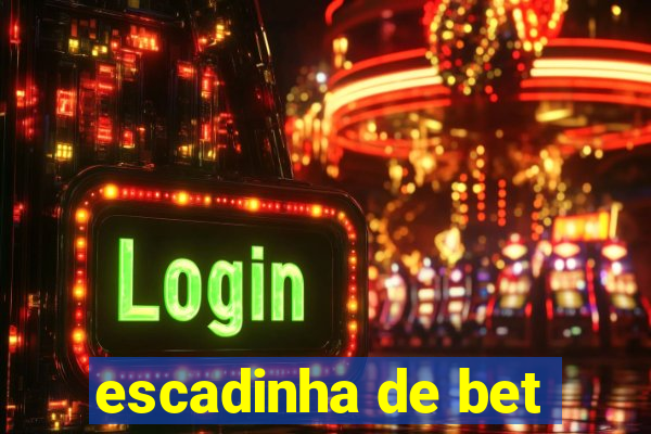 escadinha de bet